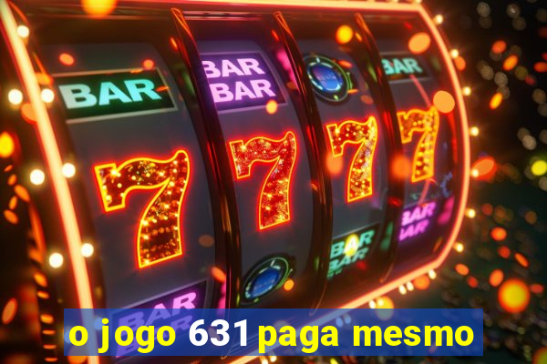 o jogo 631 paga mesmo